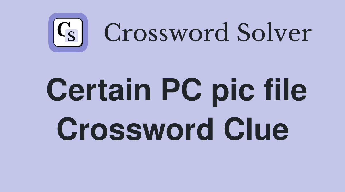 Certain PC pic file Crossword Clue