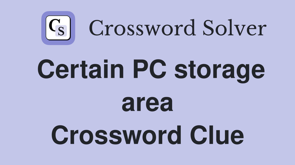 Certain PC storage area Crossword Clue
