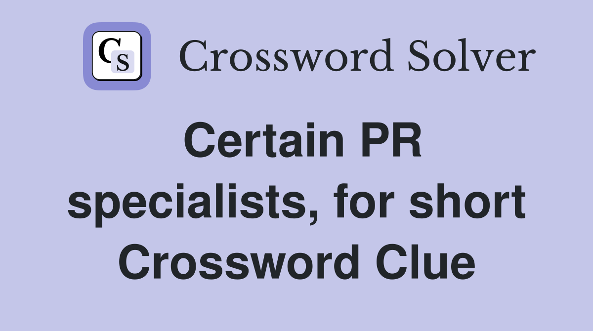 Certain PR specialists, for short Crossword Clue