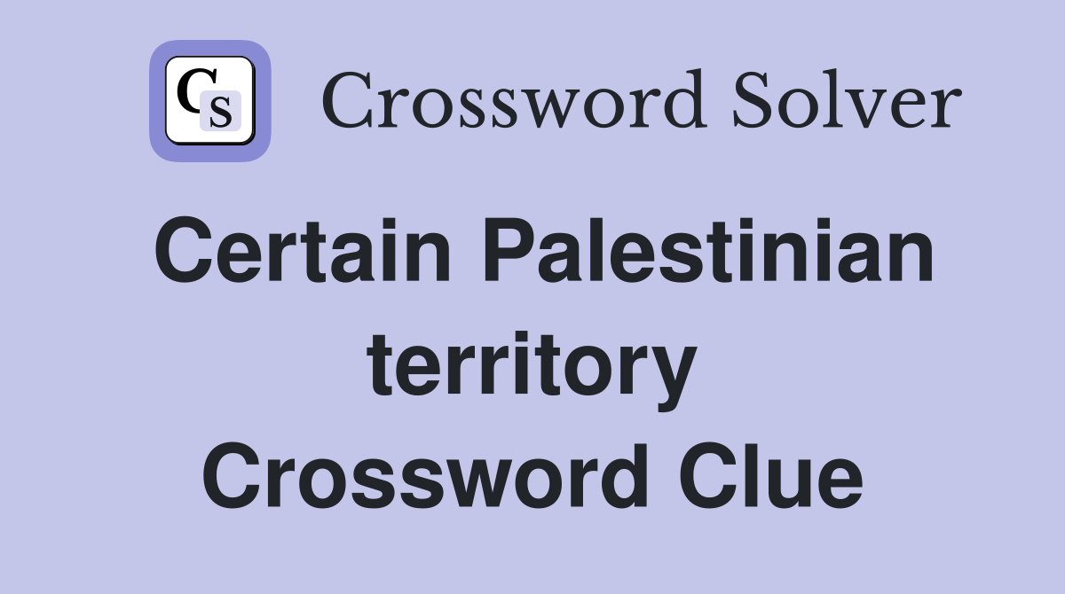 Certain Palestinian territory Crossword Clue