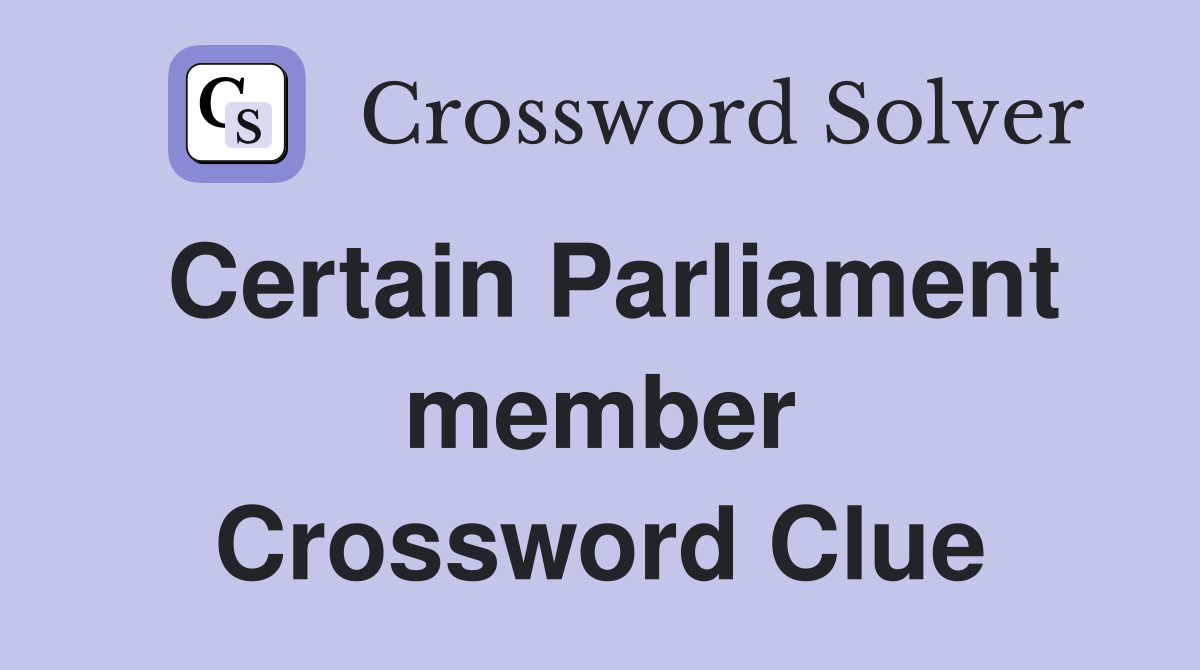 Certain Parliament member Crossword Clue