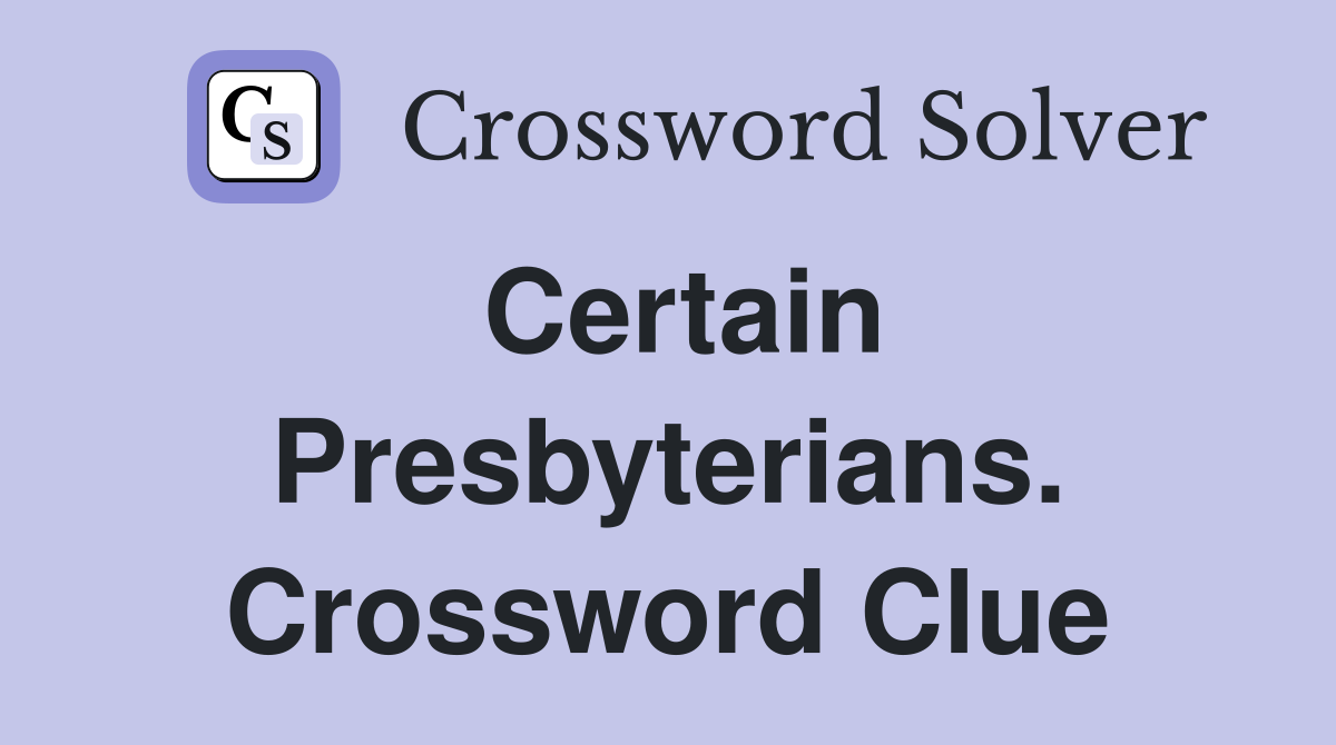 Certain Presbyterians. Crossword Clue