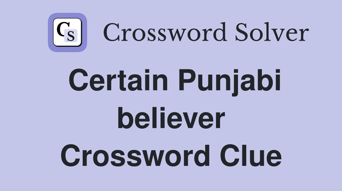 Certain Punjabi believer Crossword Clue