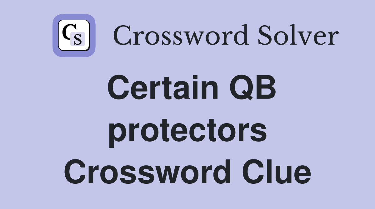 Certain QB protectors Crossword Clue