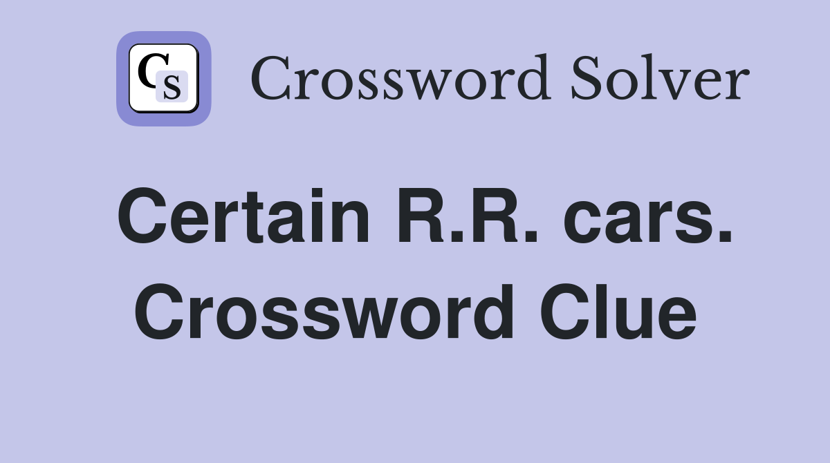 Certain R.R. cars. Crossword Clue
