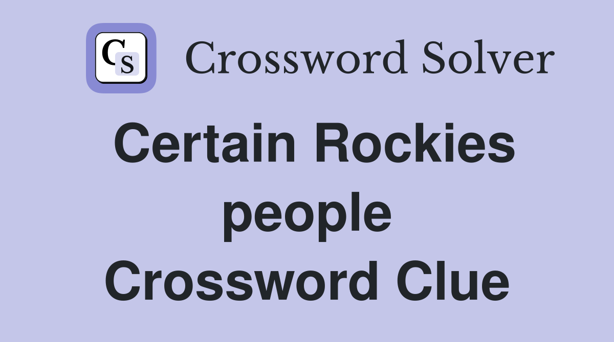 Certain Rockies people Crossword Clue