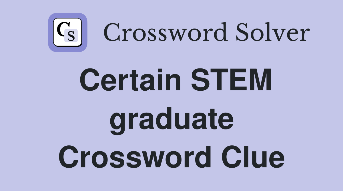 Certain STEM graduate Crossword Clue