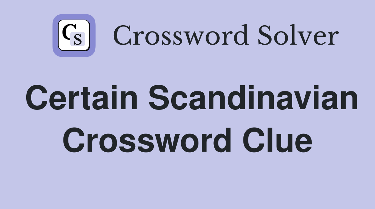 Certain Scandinavian Crossword Clue