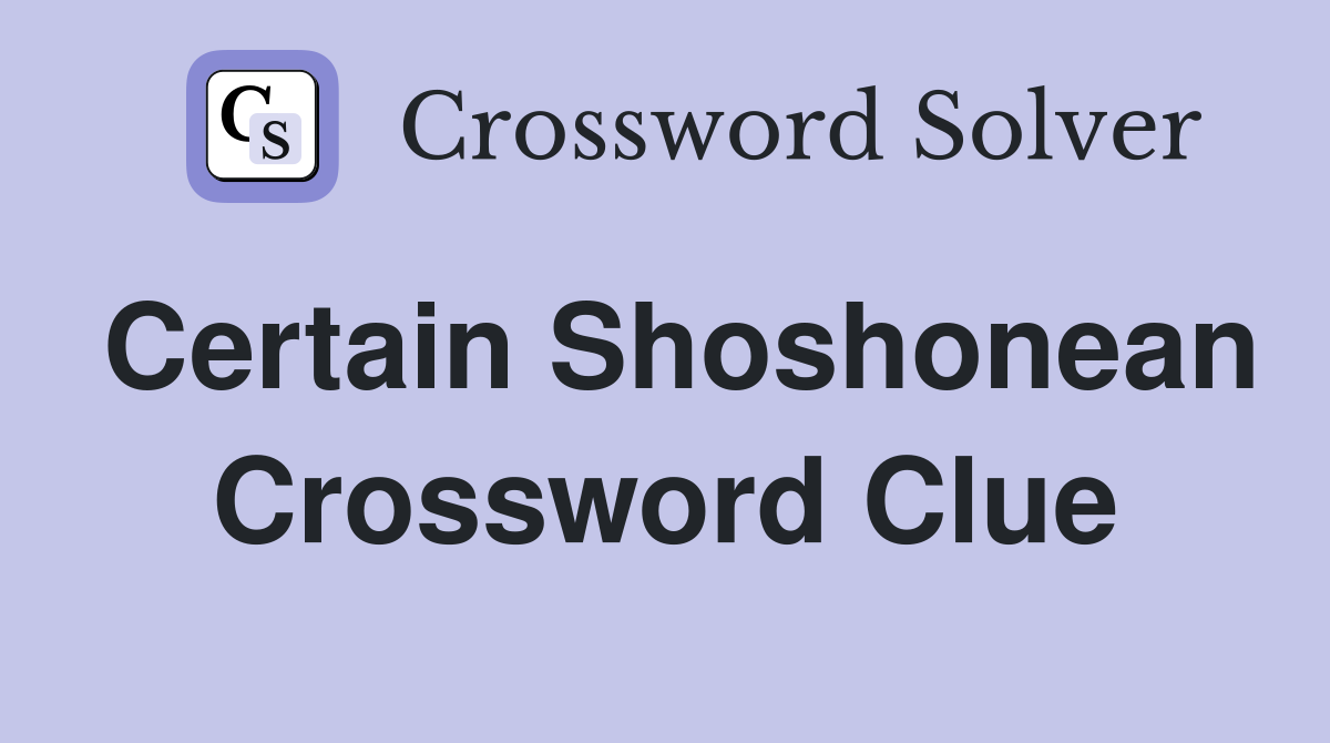 Certain Shoshonean Crossword Clue