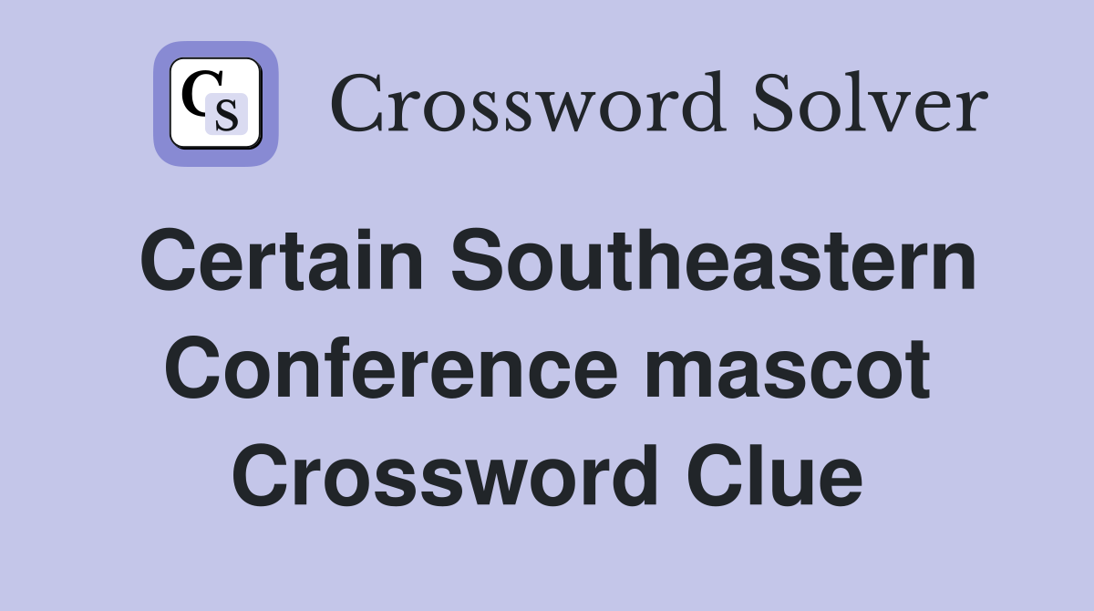Certain Southeastern Conference mascot Crossword Clue
