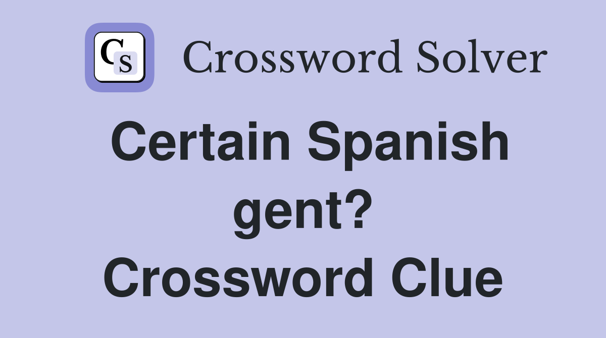 Certain Spanish gent? Crossword Clue