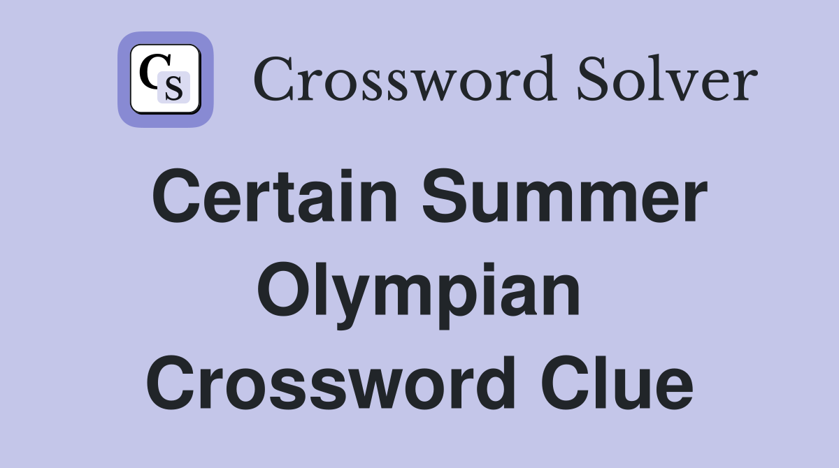Certain Summer Olympian Crossword Clue