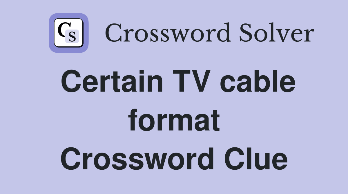 Certain TV cable format Crossword Clue