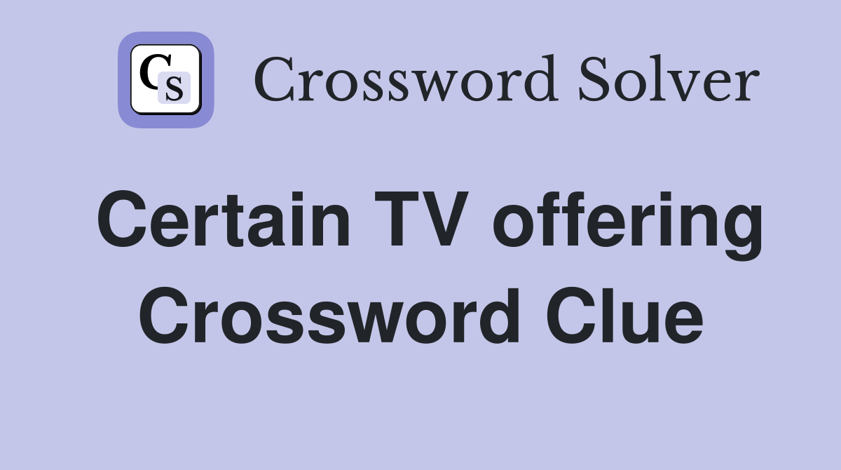 Certain TV offering Crossword Clue