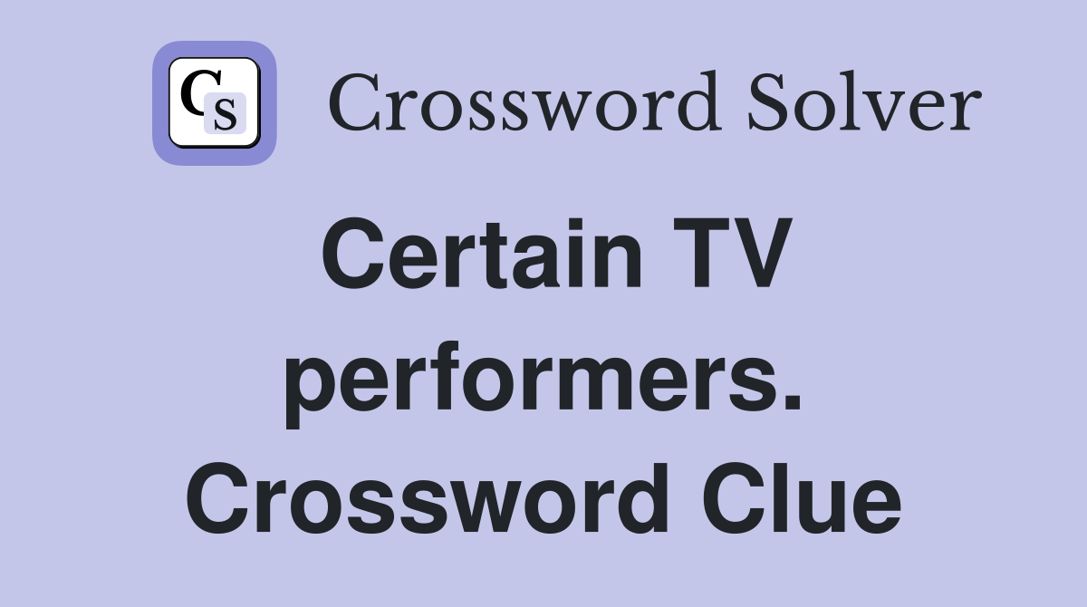 Certain TV performers. Crossword Clue