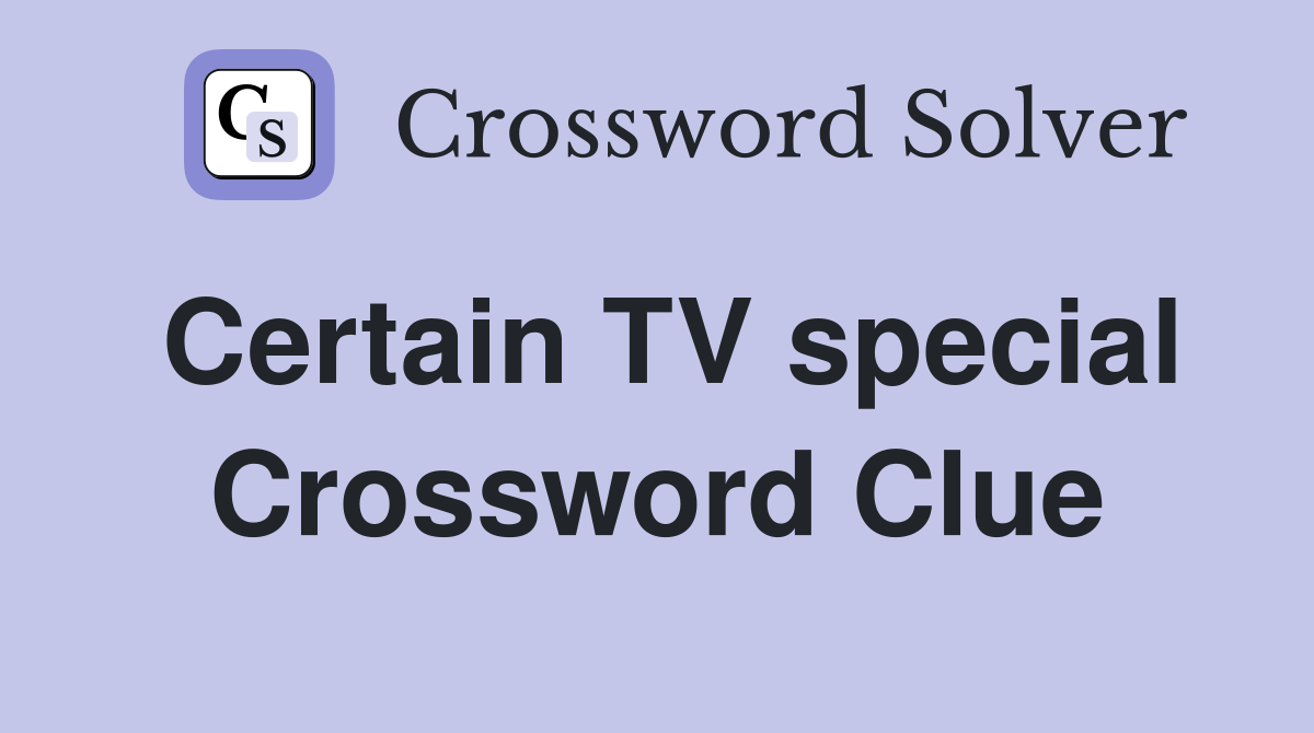 Certain TV special Crossword Clue