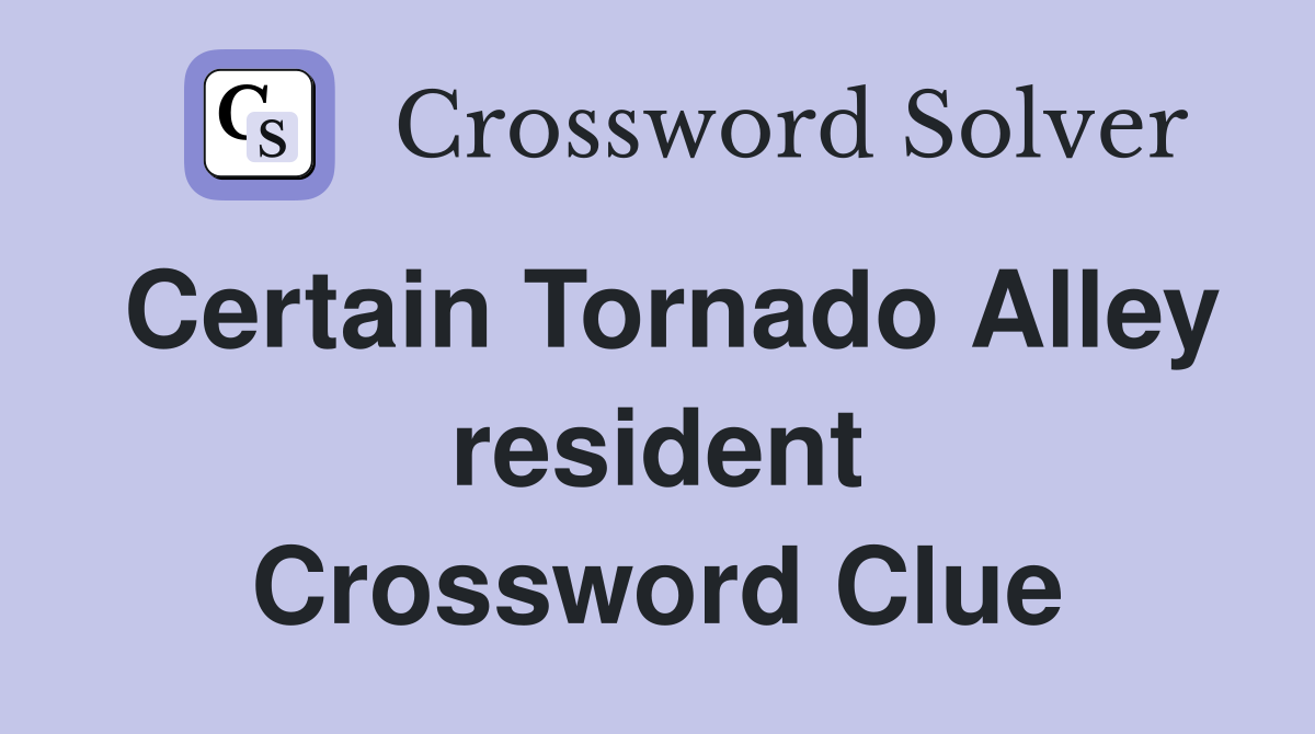 Certain Tornado Alley resident Crossword Clue