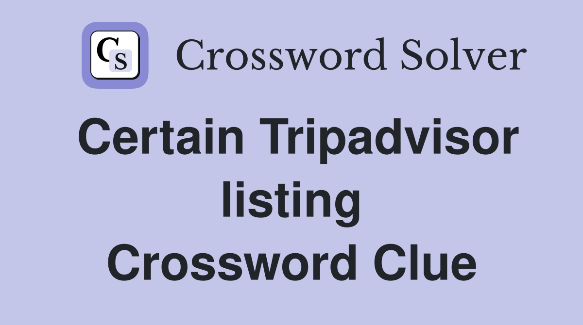 Certain Tripadvisor listing Crossword Clue