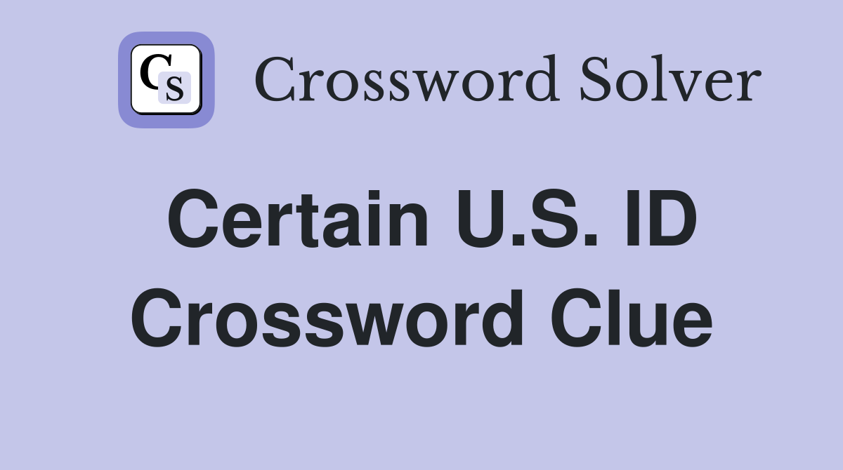 Certain U.S. ID Crossword Clue