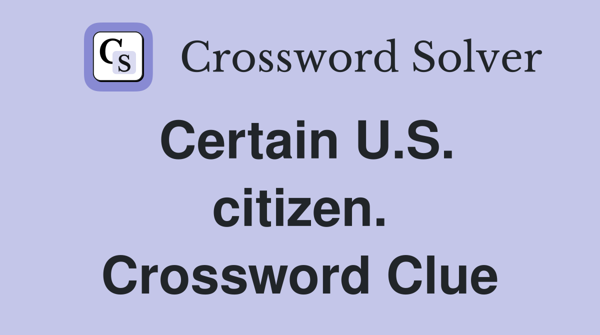 Certain U.S. citizen. Crossword Clue
