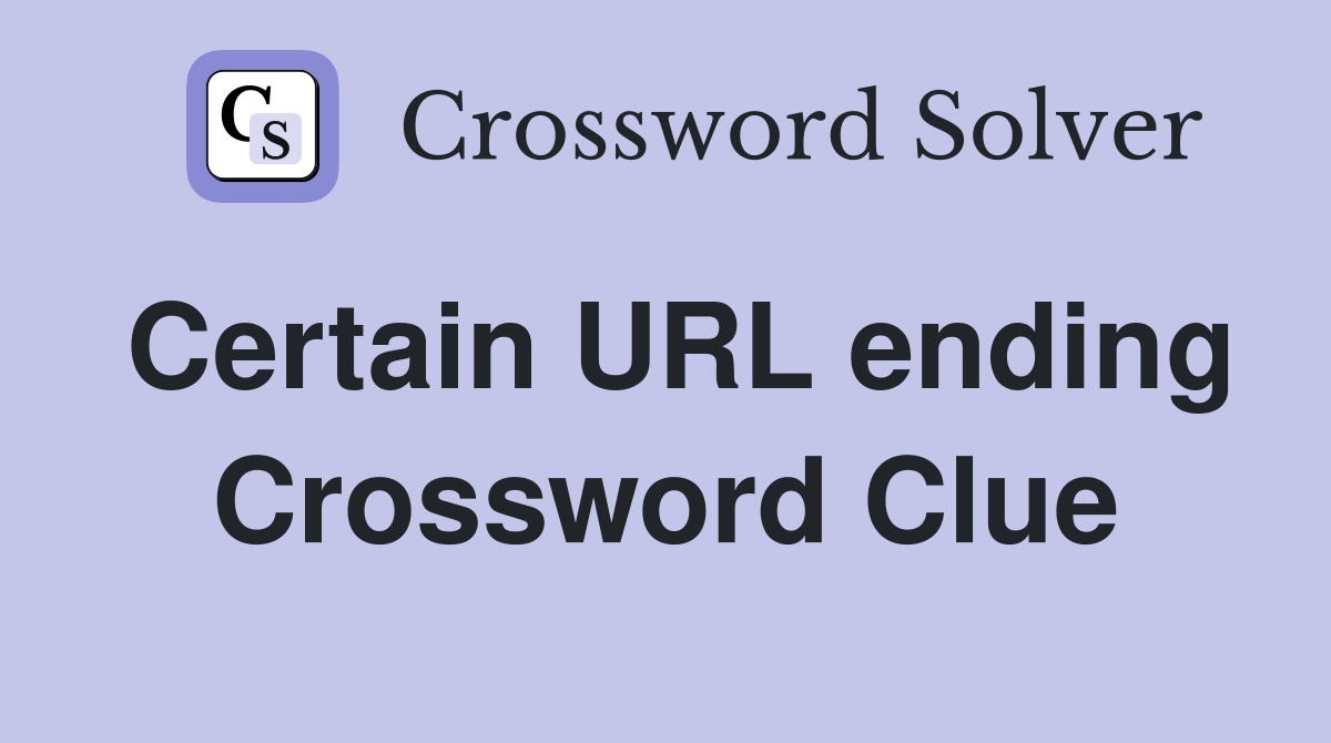 Certain URL ending Crossword Clue