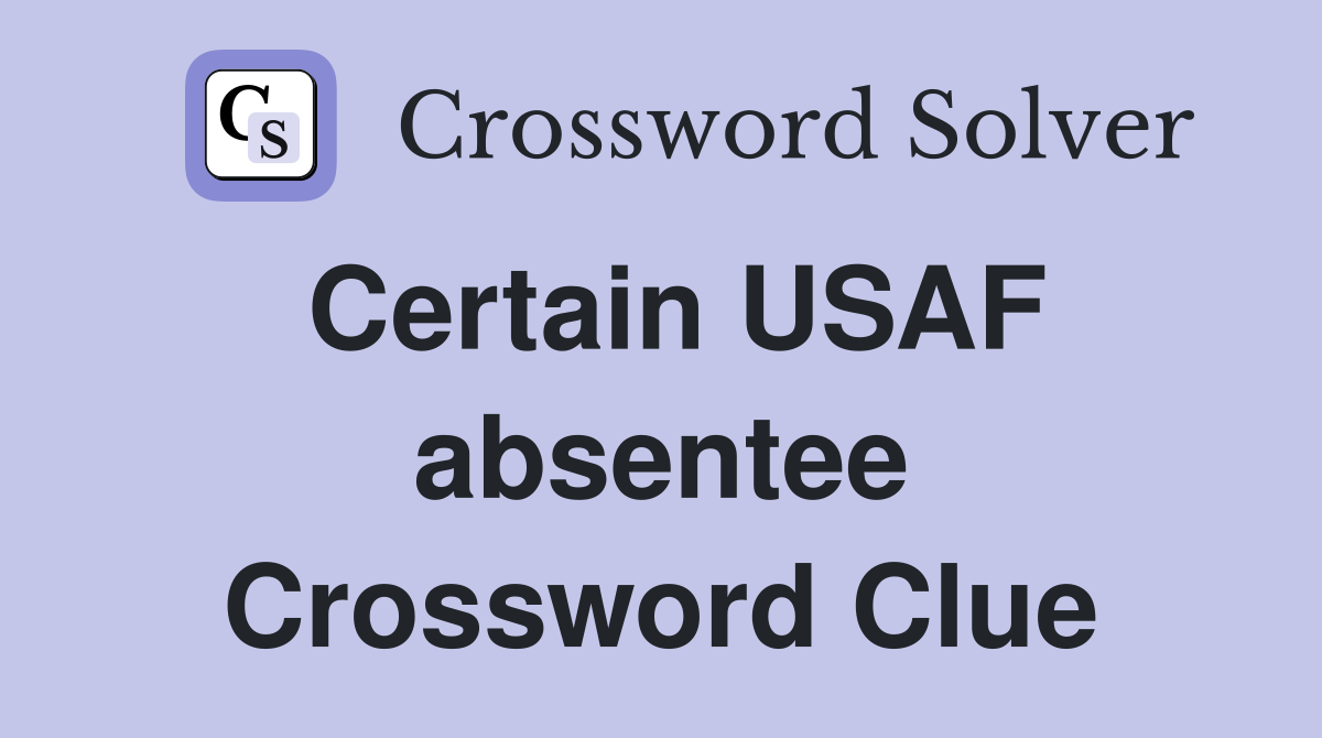Certain USAF absentee Crossword Clue