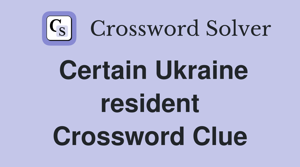 Certain Ukraine resident Crossword Clue