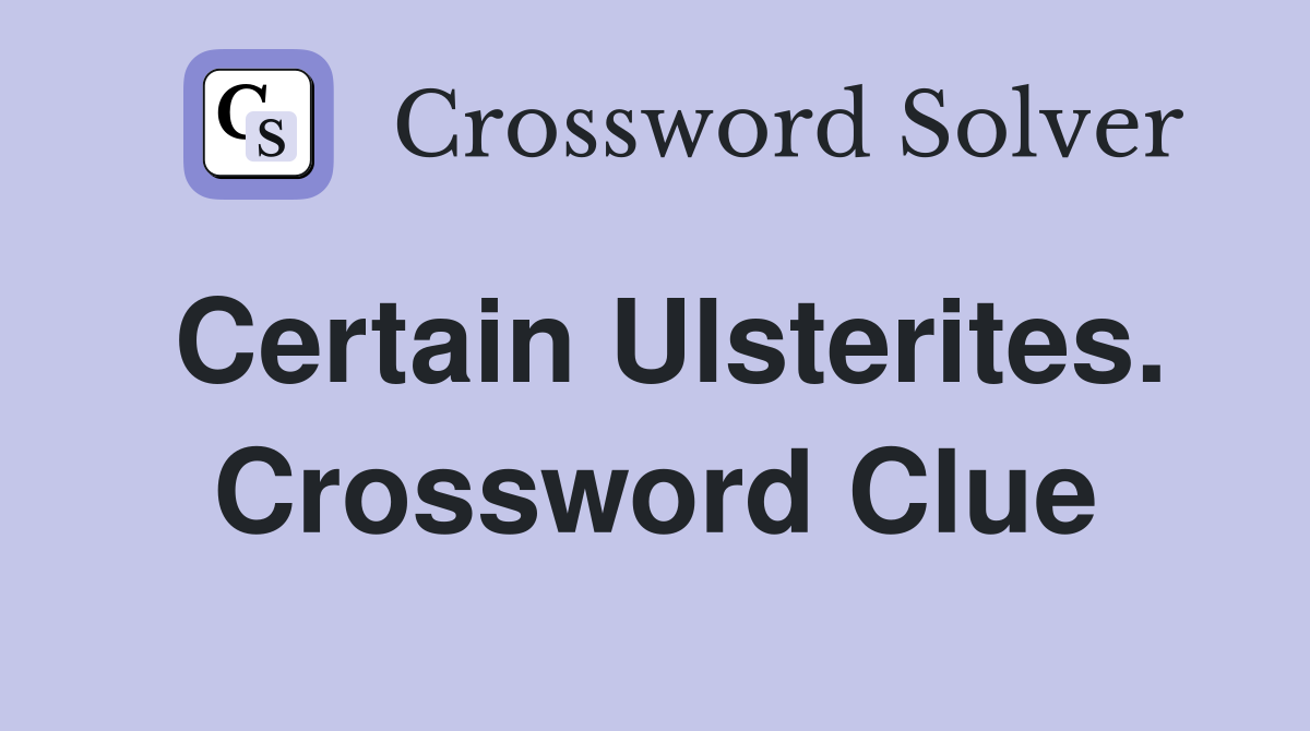 Certain Ulsterites. Crossword Clue