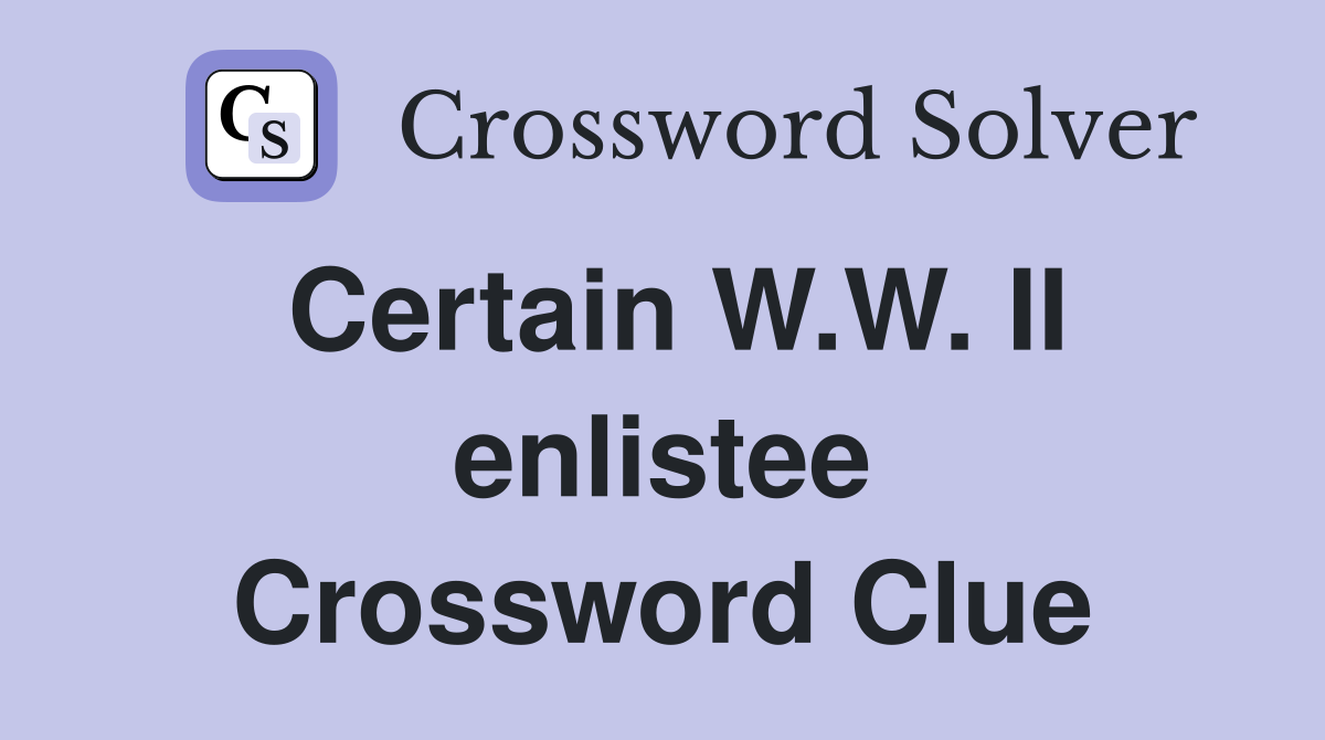 Certain W.W. II enlistee Crossword Clue