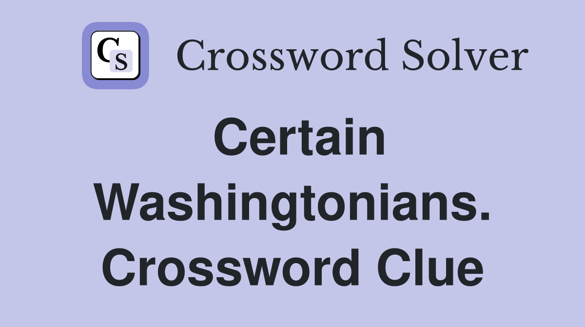 Certain Washingtonians. Crossword Clue