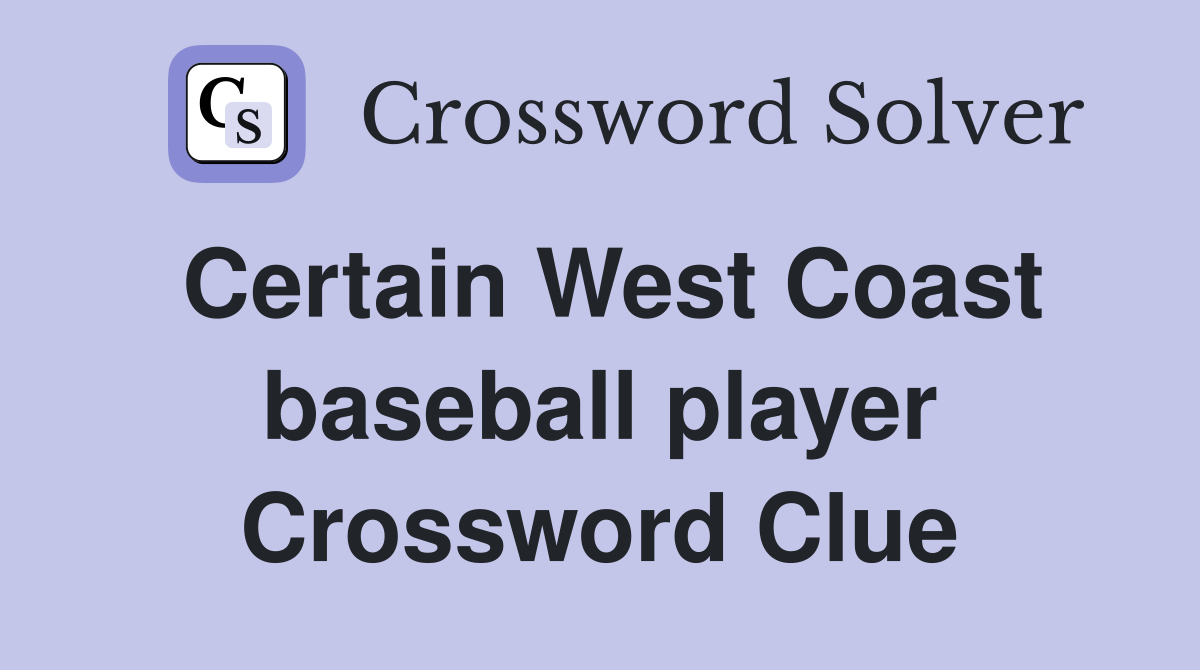 Certain West Coast baseball player Crossword Clue