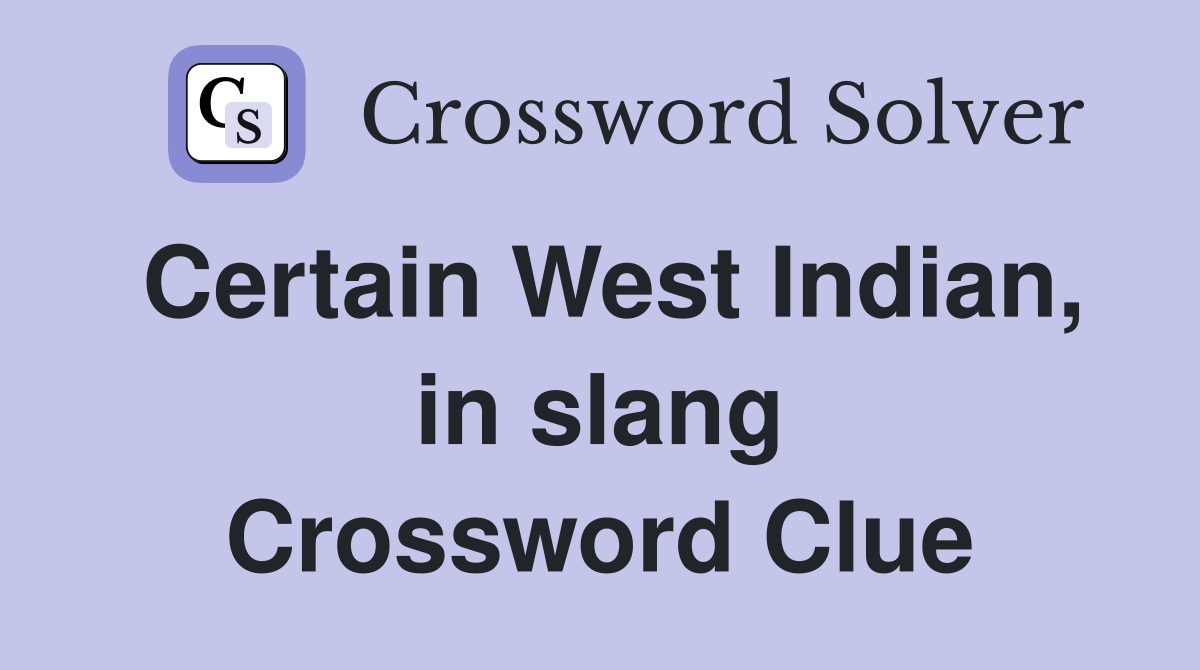 Certain West Indian, in slang Crossword Clue