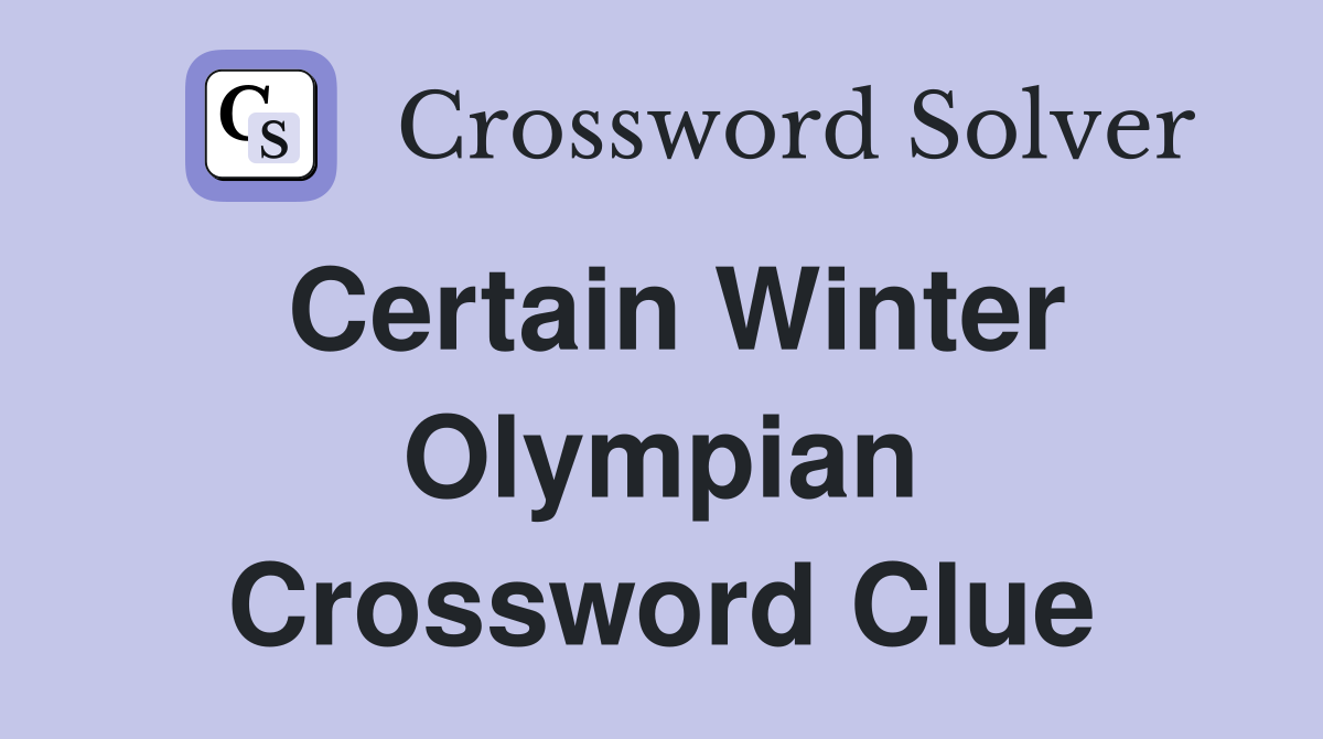 Certain Winter Olympian Crossword Clue