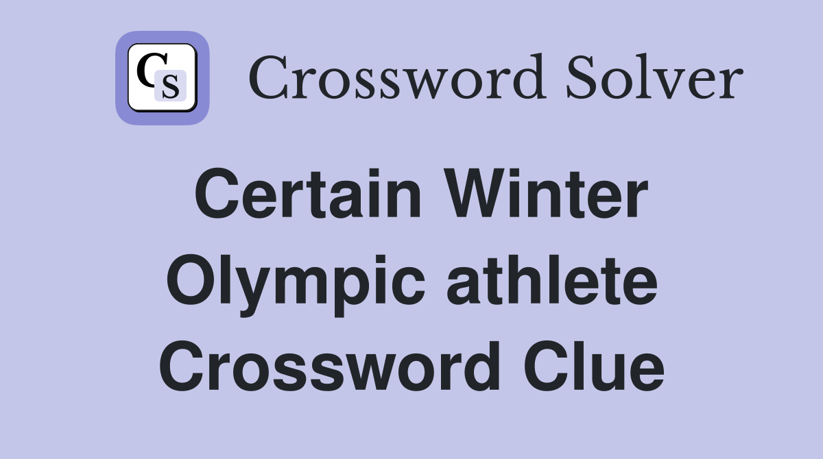 Certain Winter Olympic athlete Crossword Clue
