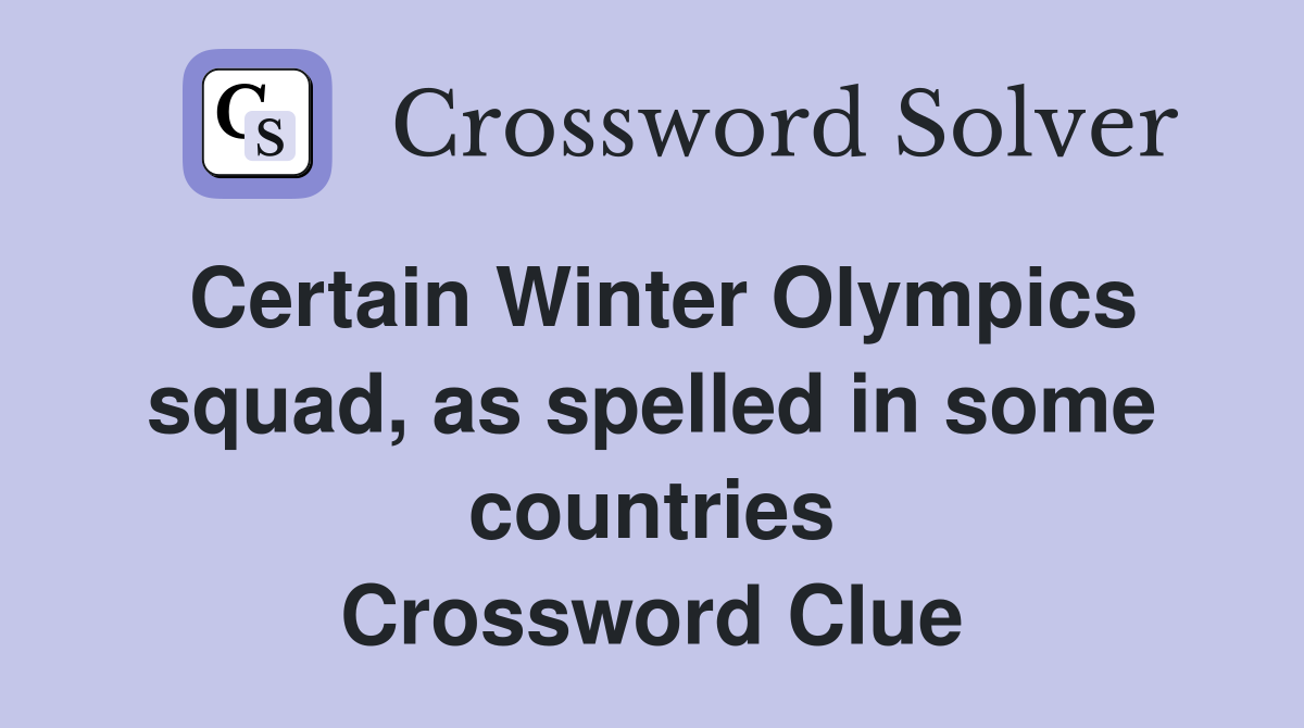Certain Winter Olympics squad, as spelled in some countries Crossword Clue