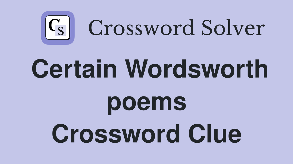 Certain Wordsworth poems Crossword Clue