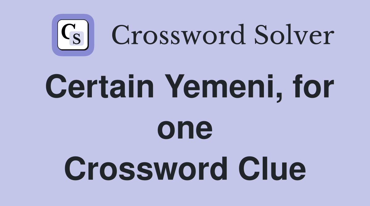 Certain Yemeni, for one Crossword Clue
