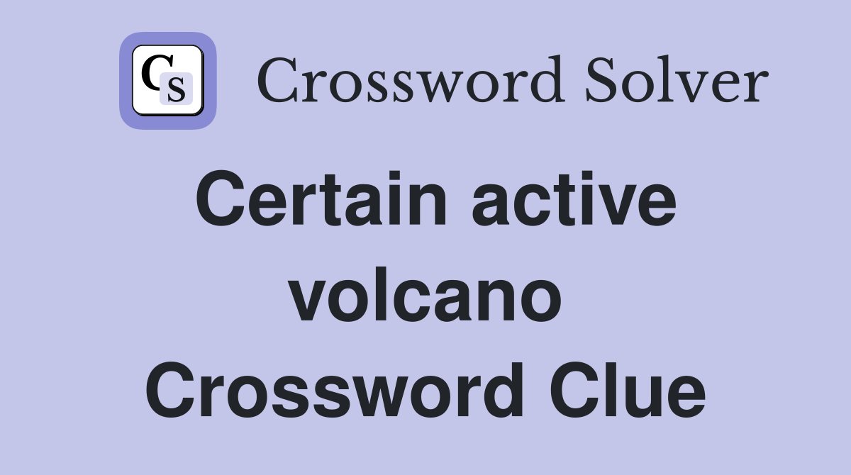 Certain active volcano Crossword Clue