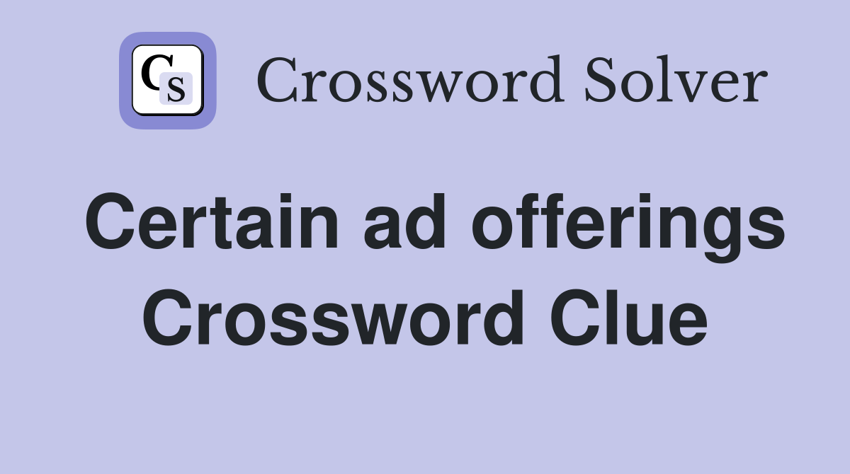 Certain ad offerings Crossword Clue