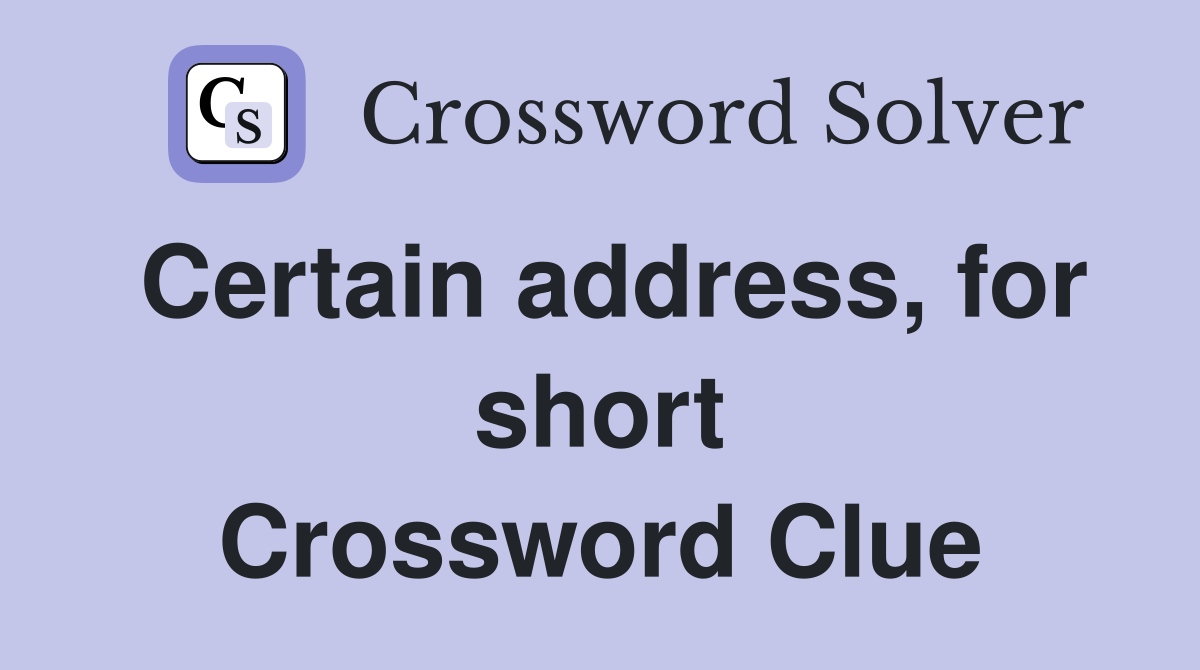 Certain address, for short Crossword Clue