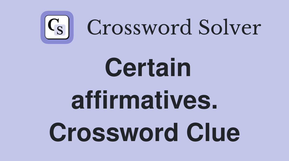 Certain affirmatives. Crossword Clue