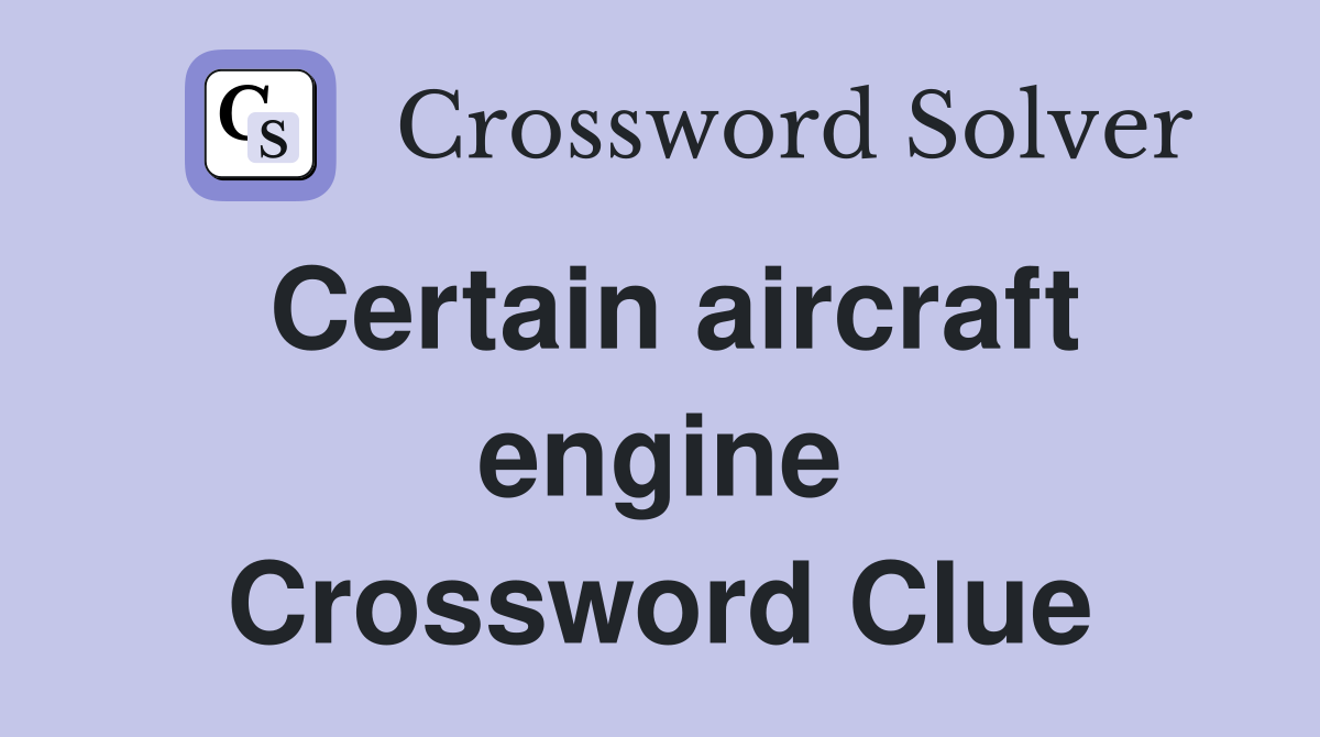 Certain aircraft engine Crossword Clue