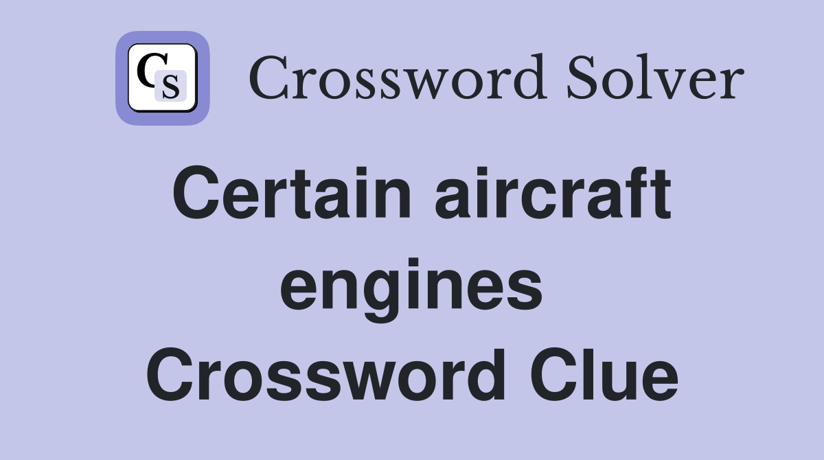 Certain aircraft engines Crossword Clue