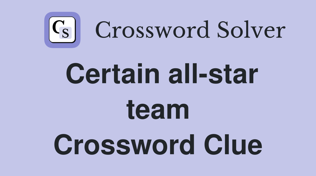 Certain all-star team Crossword Clue