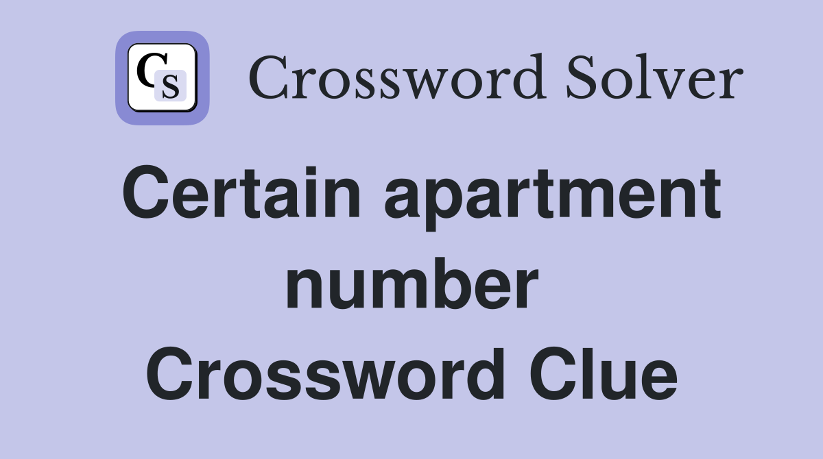 Certain apartment number Crossword Clue