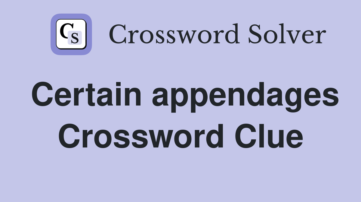 Certain appendages Crossword Clue