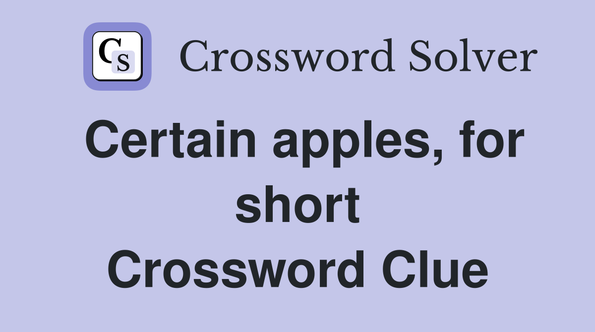 Certain apples, for short Crossword Clue