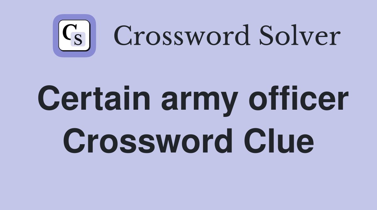 Certain army officer Crossword Clue