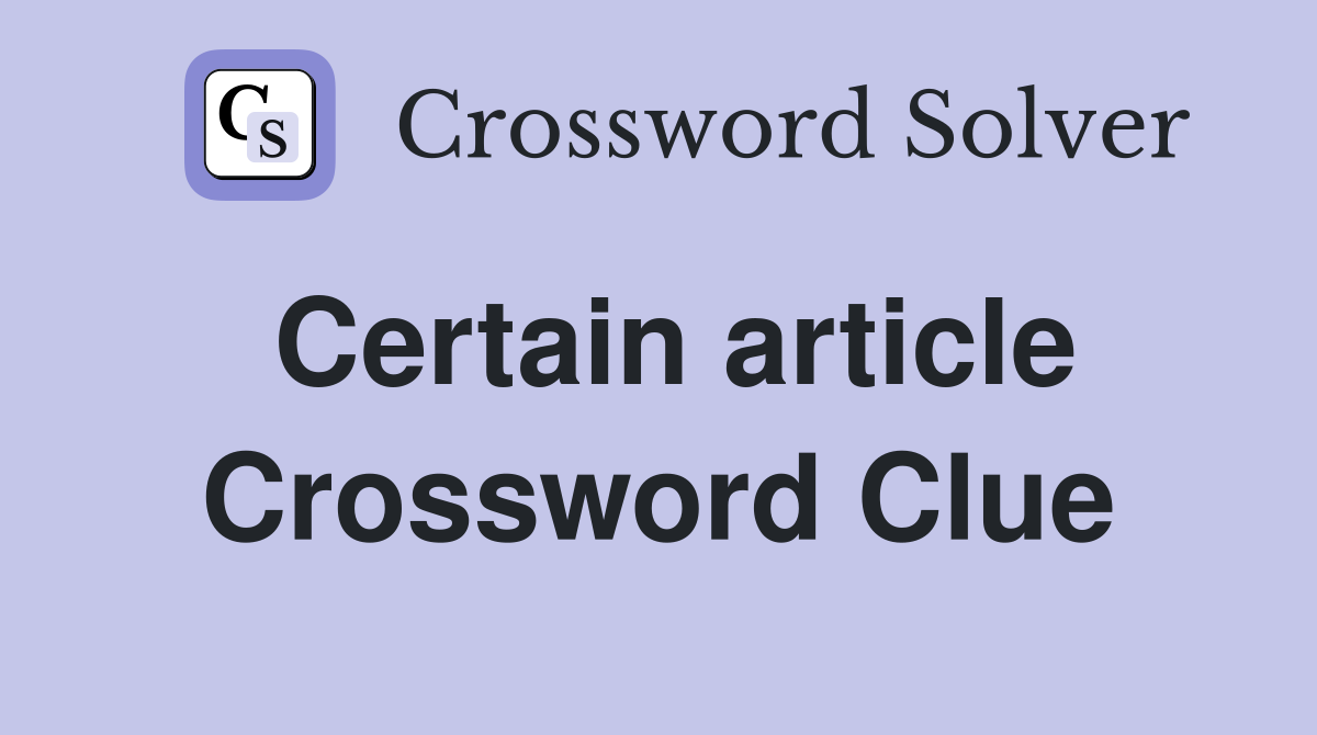 Certain article Crossword Clue
