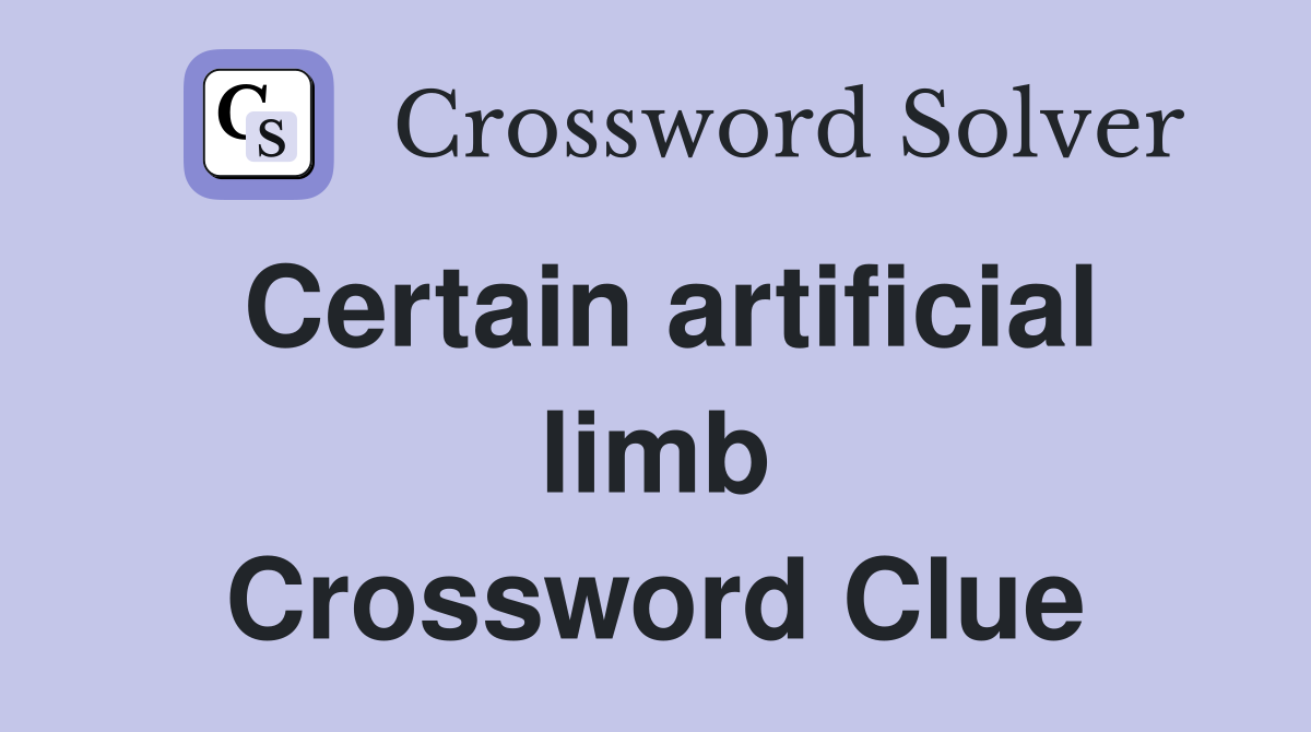 Certain artificial limb Crossword Clue
